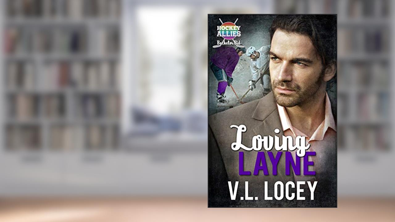 Loving Layne ( A Hockey Allies Bachelor Bid MM Romance #2) (Hockey Allies Bachelor Bid Series), written by V.L. Locey