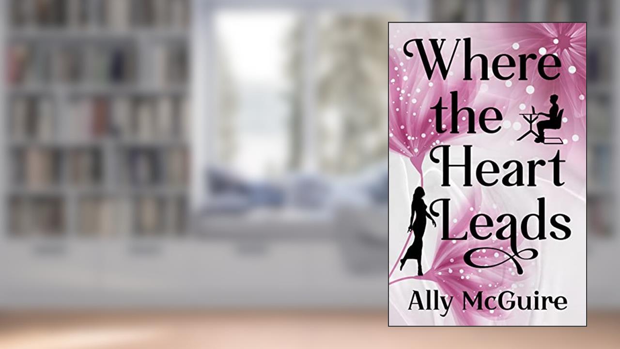 Where the Heart Leads, written by Ally McGuire
