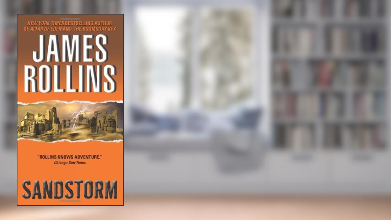 Sandstorm: A Sigma Force Novel (Sigma Force Novels Book 1), written by James Rollins
