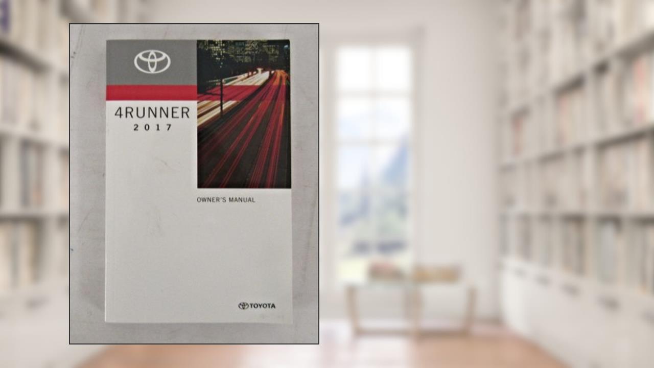 2017 Toyota 4Runner Owners Manual Guide book, written by unknown author