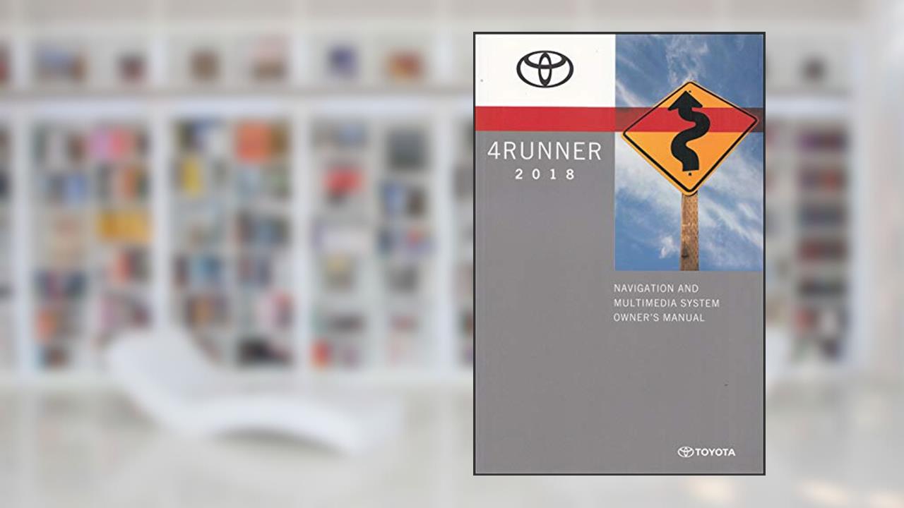 2018 Toyota 4Runner Navigation System Instruction Guide Original, written by Toyota