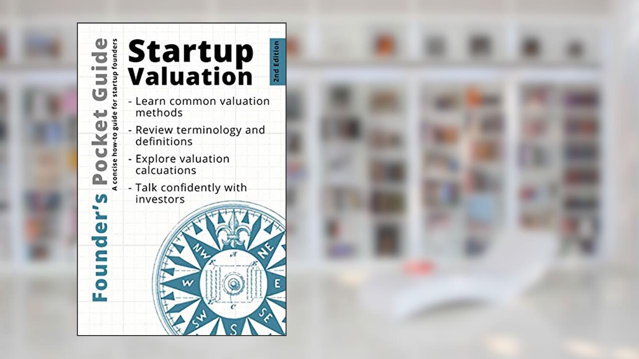 Founder's Pocket Guide: Startup Valuation, written by Stephen R. Poland