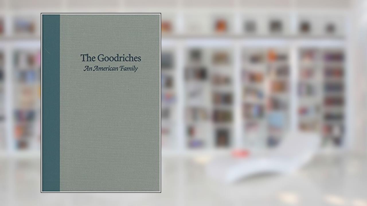 GOODRICHES: AN AMERICAN FAMILY, THE, written by DANE STARBUCK