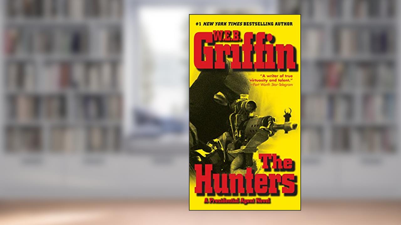 The Hunters (Presidential Agent Book 3), written by W.E.B. Griffin