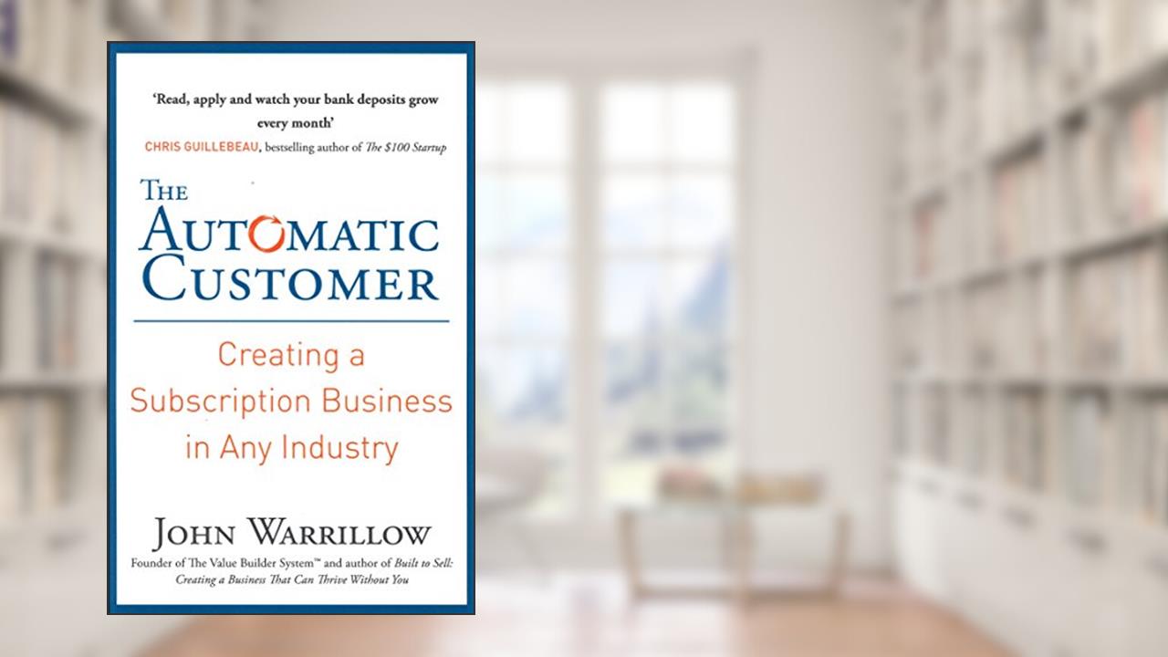 Automatic Customer, written by John Warrillow