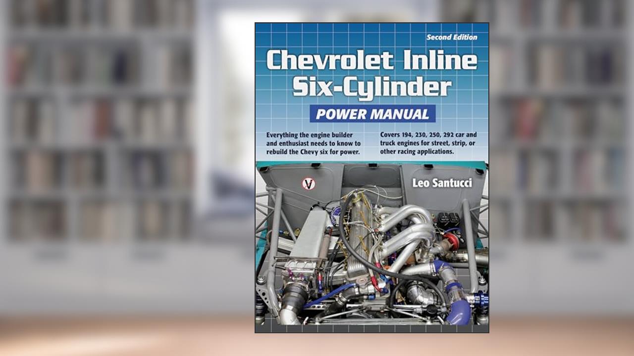 Chevrolet Inline Six-Cylinder Power Manu, written by Leo Santucci