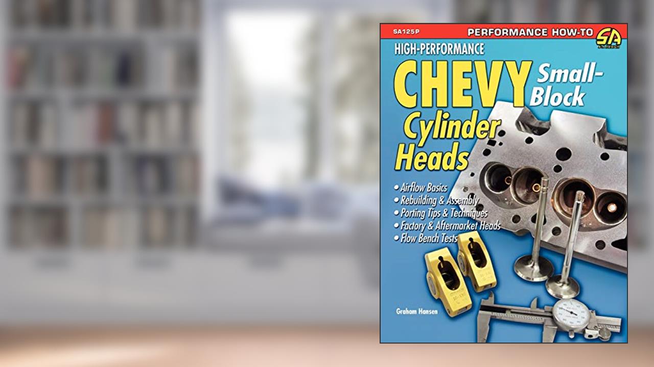 High-Performance Chevy Small-Block Cylinder Heads, written by Graham Hansen