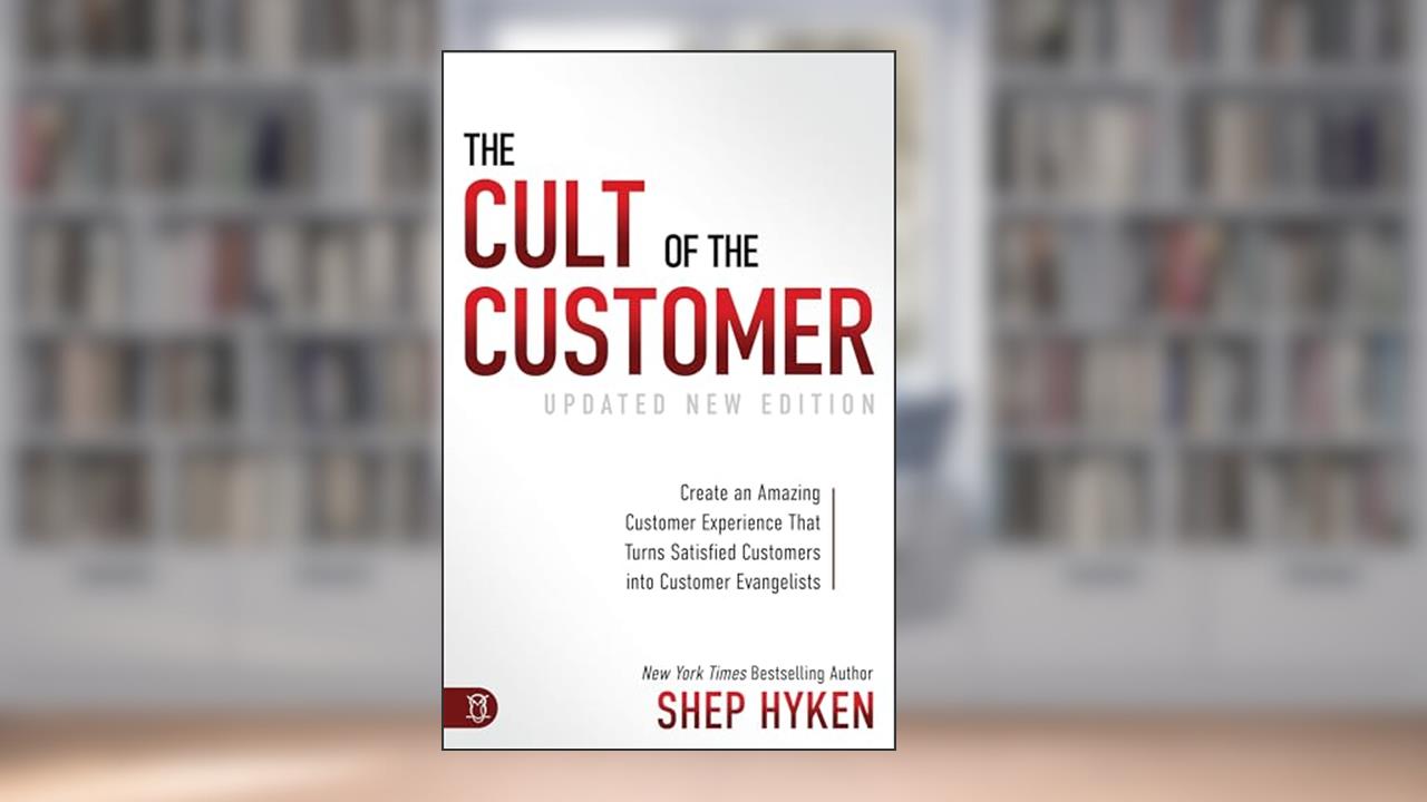 The Cult of the Customer: Create an Amazing Customer Experience that Turns Satisfied Customers into Customer Evangelists, written by Shep Hyken