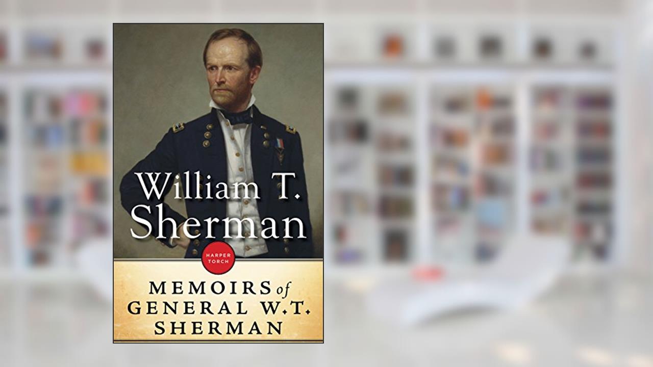 The Memoirs Of General William T. Sherman, written by William T. Sherman