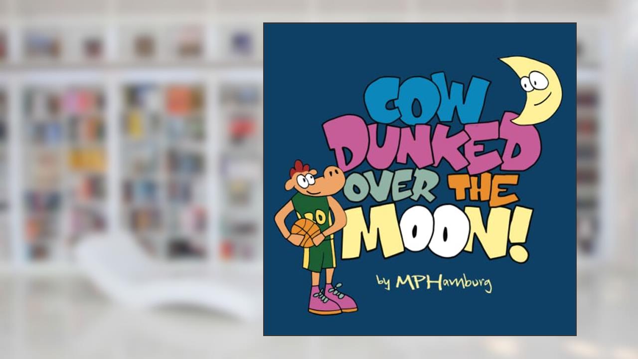 Cow Dunked Over The Moon! (MOONLIGHT DUNK CONTEST NETWORK), written by MP Hamburg; Mr Michael Poland Hamburg