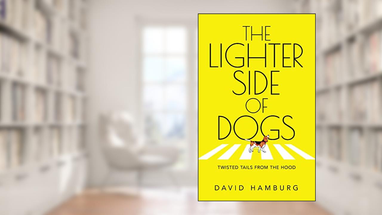 The Lighter Side of Dogs: Twisted Tails from the Hood, written by David Hamburg