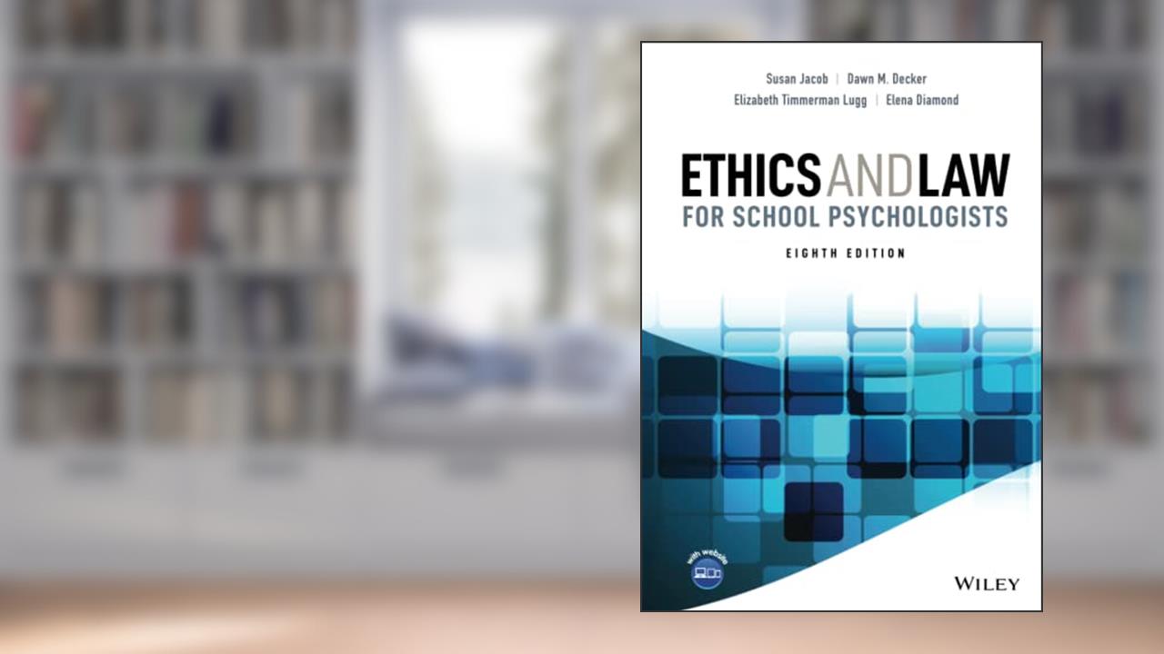 Ethics and Law for School Psychologists, written by Susan Jacob; Dawn M. Decker; Elizabeth Timmerman Lugg; Elena Diamond