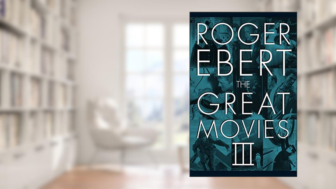 The Great Movies III, written by Roger Ebert