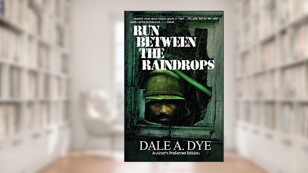 Run Between the Raindrops: Author's Preferred Edition, written by Dale a Dye