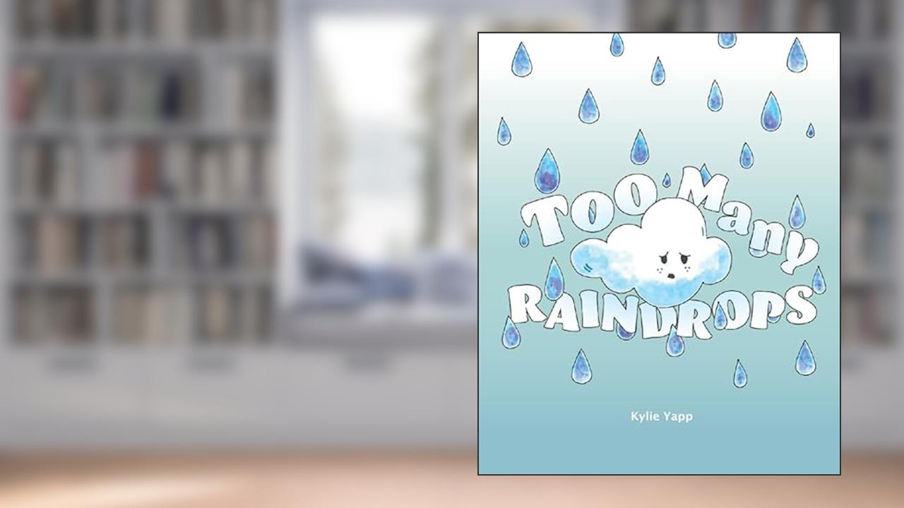 Too Many Raindrops, written by Kylie Yapp