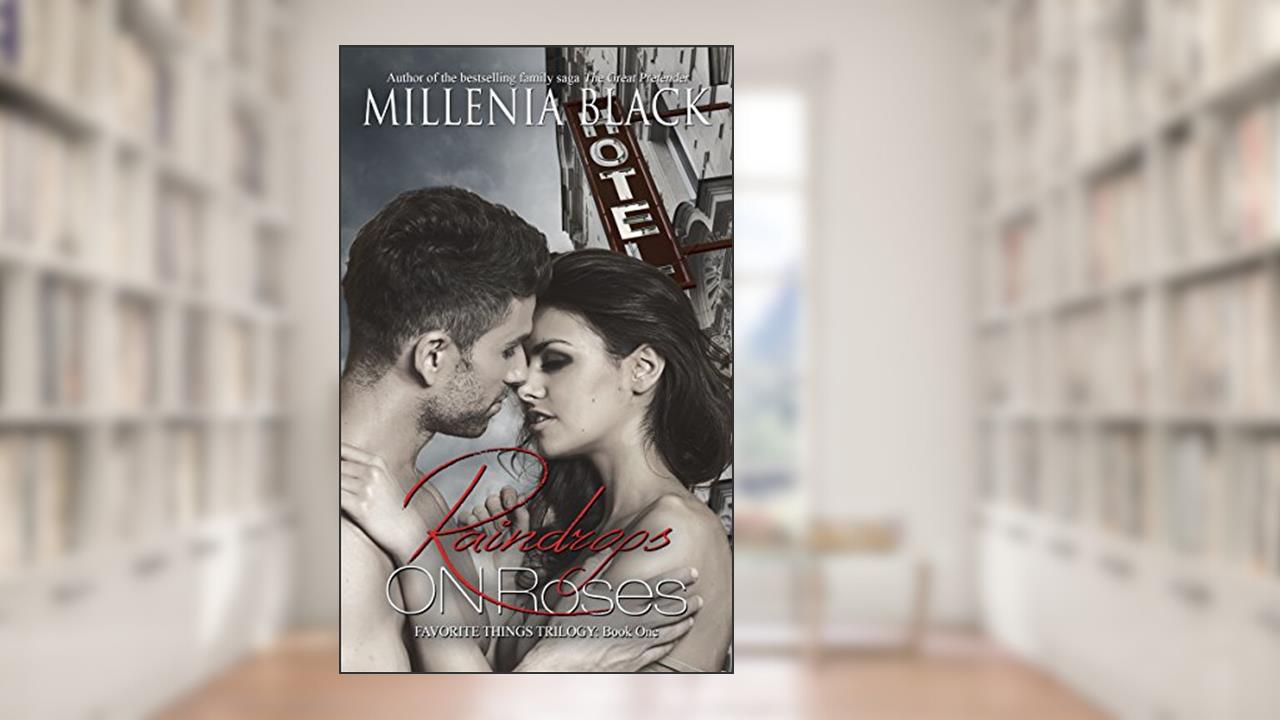 Raindrops on Roses: Book One of the Favorite Things Trilogy, written by Millenia Black
