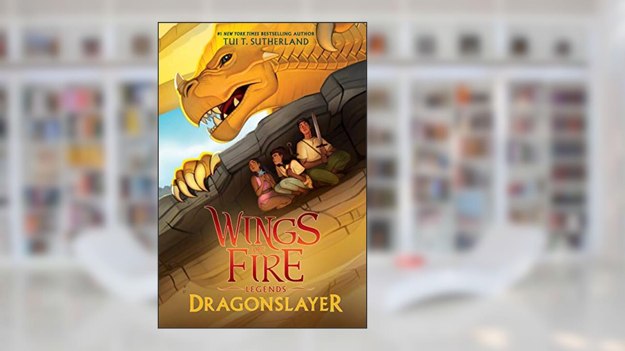 Dragonslayer (Wings of Fire: Legends), written by Tui T. Sutherland