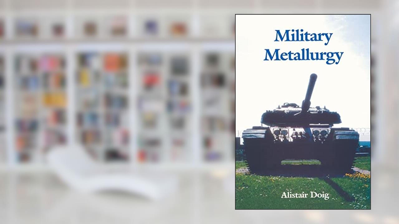 Military Metallurgy, written by Alistair Doig
