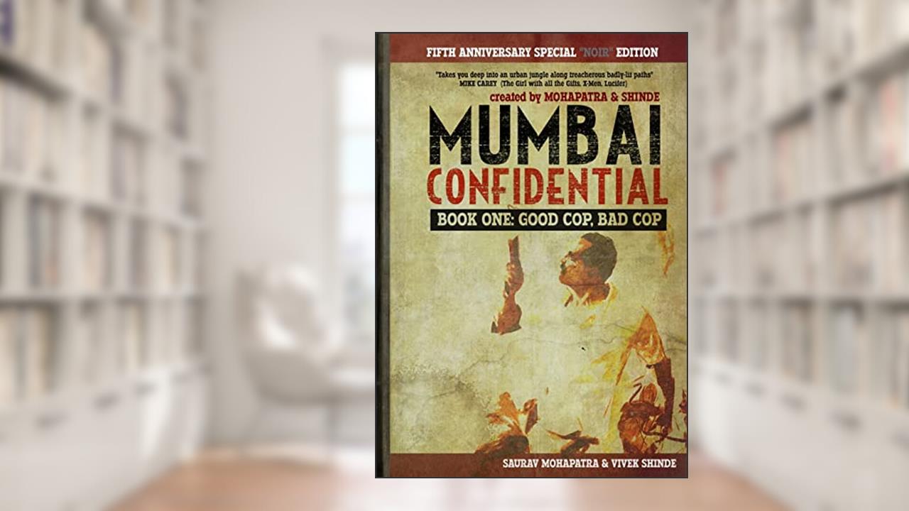 Mumbai Confidential: Book One - Good Cop, Bad Cop, written by Saurav Mohapatra