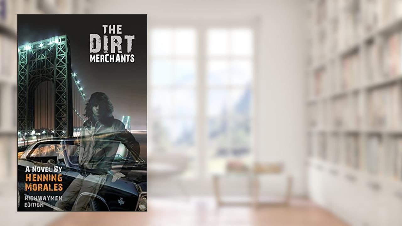 The Dirt Merchants: Highwaymen Edition, written by Henning Morales