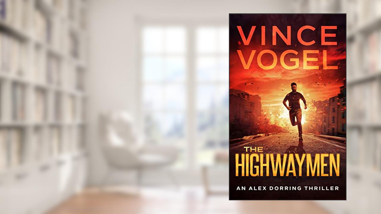 The Highwaymen (Alex Dorring Book 5), written by Vince Vogel