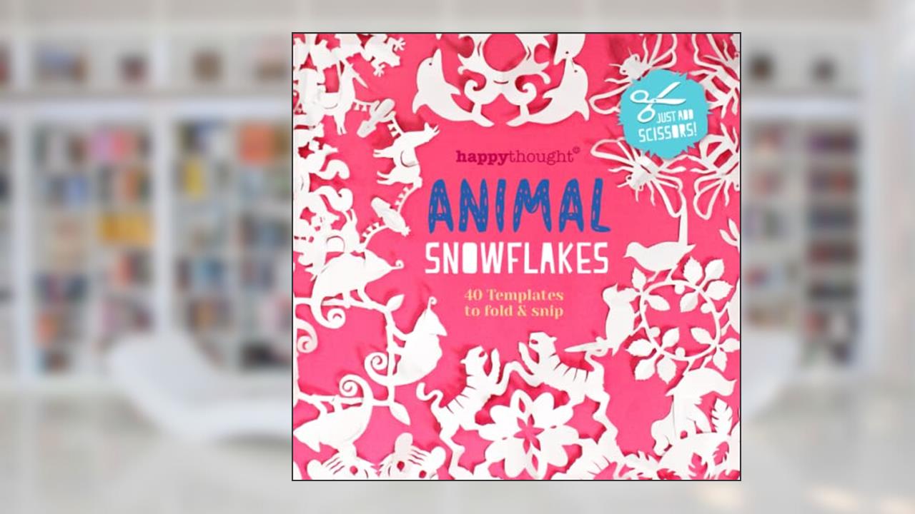 Animal Snowflakes 40 templates to fold and snip: Just add scissors! Happythought (Happythought craft workbooks), written by Ellen Deakin; Harry Olden
