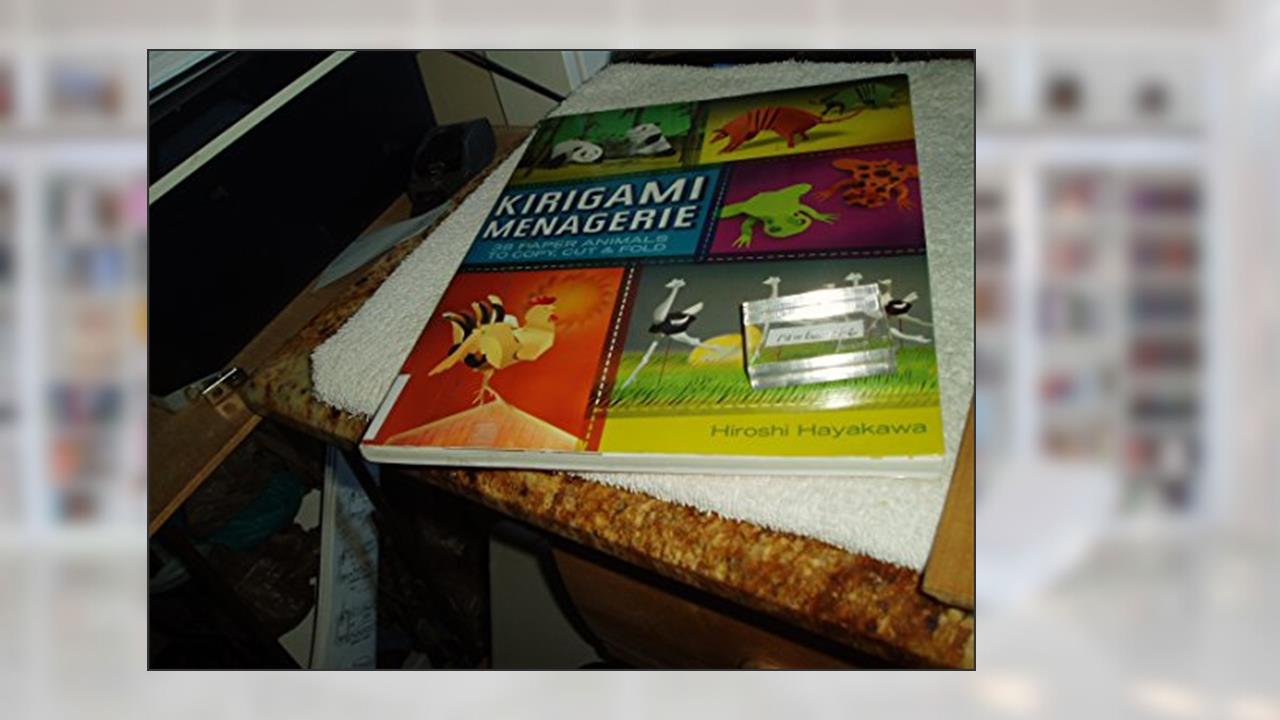 Kirigami Menagerie: 38 Paper Animals to Copy, Cut & Fold, written by Hiroshi Hayakawa