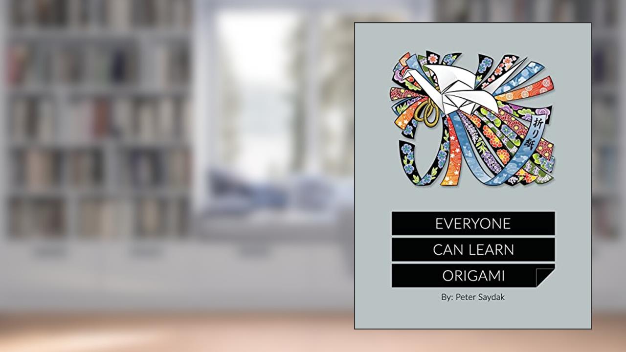 Everyone Can Learn Origami, written by Peter Saydak
