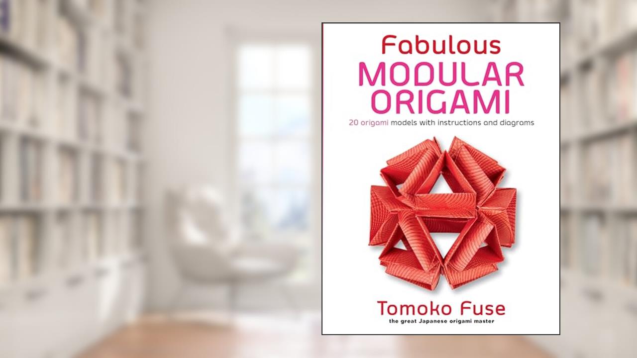 Fabulous Modular Origami: 20 Origami Models with Instructions and Diagrams (Dover Crafts: Origami & Papercrafts), written by Tomoko Fuse