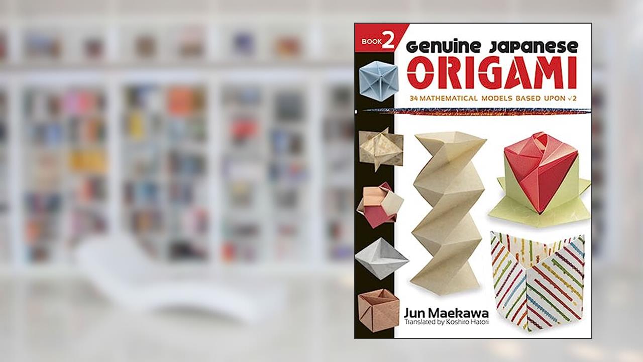 Genuine Japanese Origami, Book 2: 34 Mathematical Models Based Upon (the square root of) 2 (Dover Crafts: Origami & Papercrafts), written by Jun Maekawa