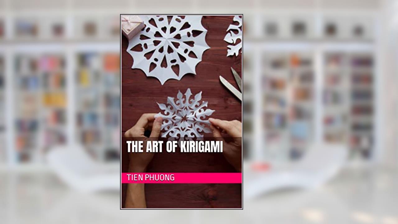 The Art of Kirigami, written by Tien Phuong