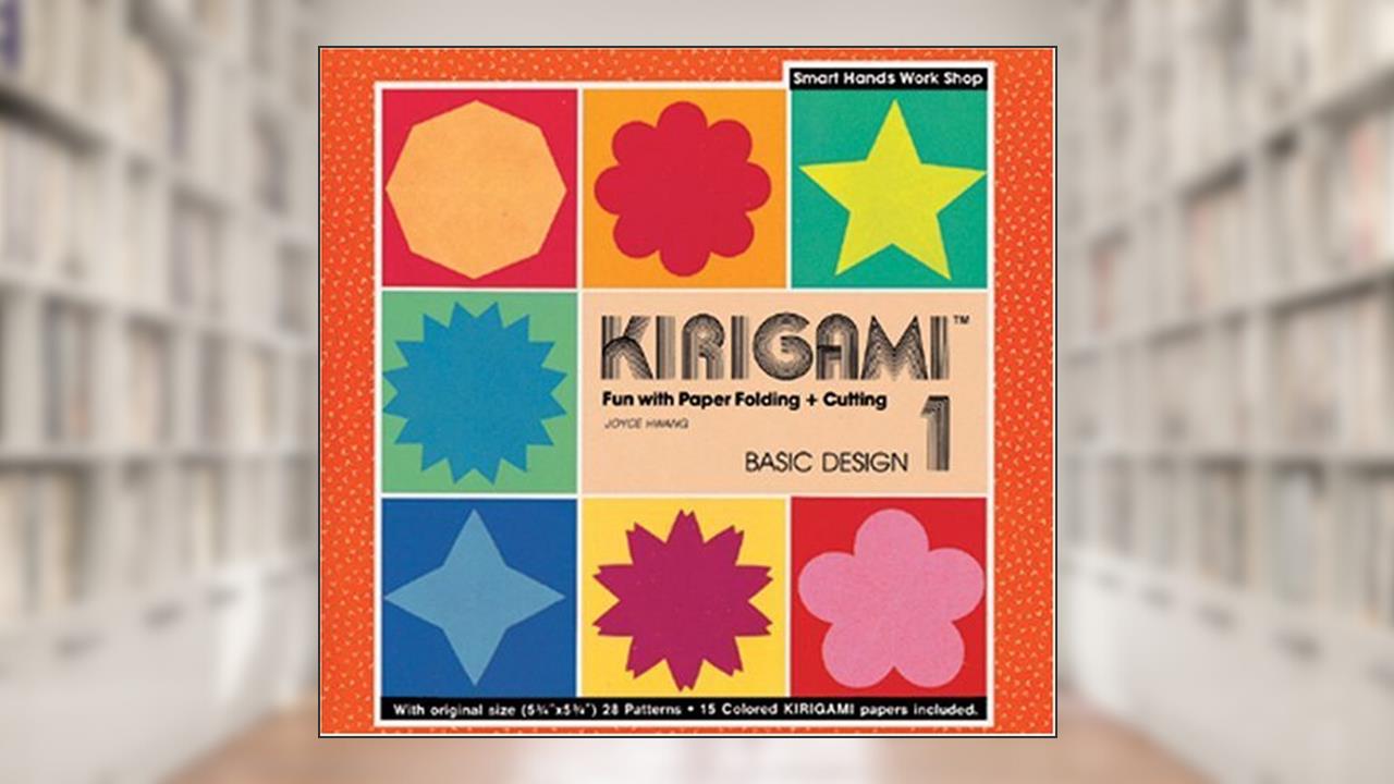 Kirigami 1- Basic Design, written by Joyce Hwang