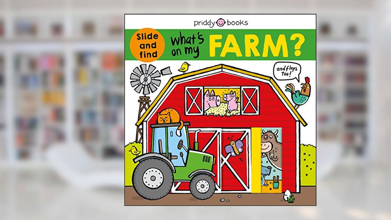 What's on My Farm?: A slide-and-find book with flaps (What's In My?), written by Roger Priddy
