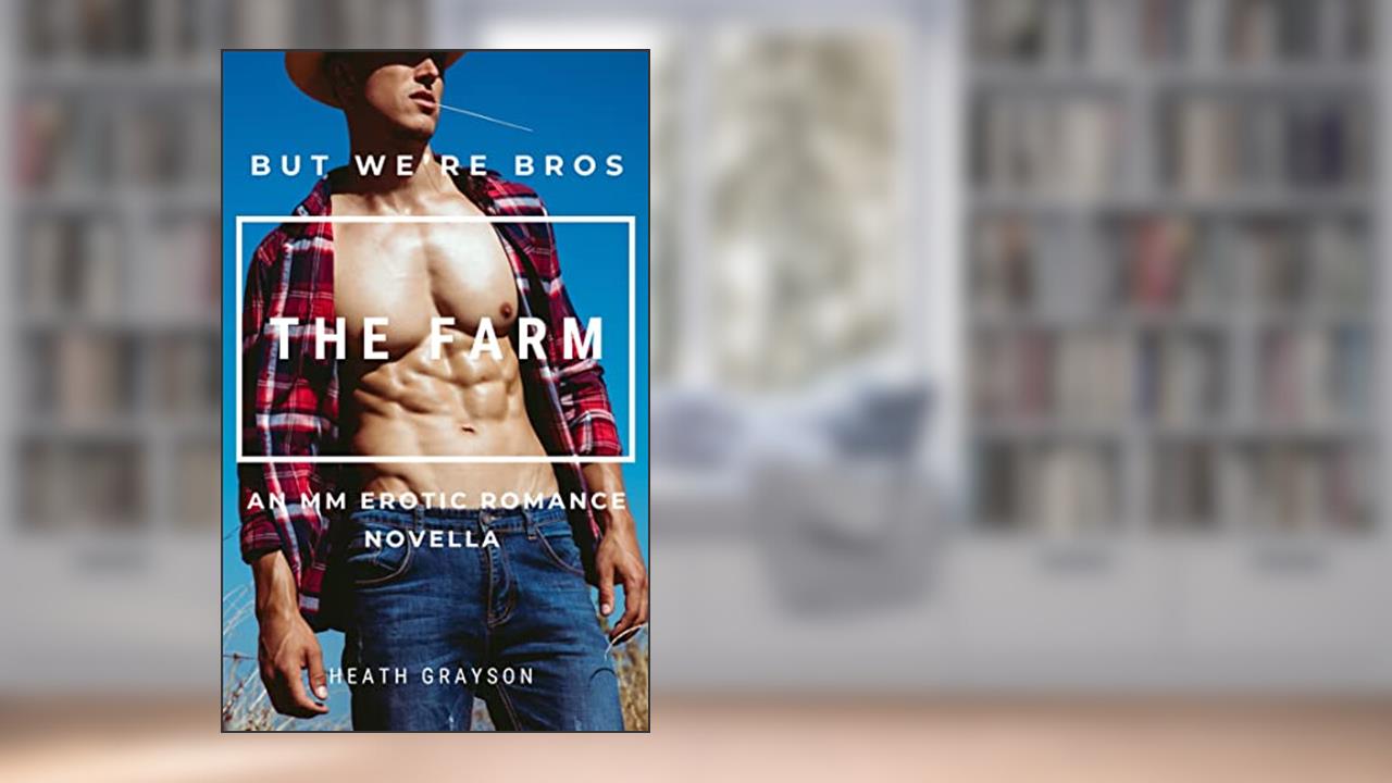 The Farm (But We're Bros!), written by Heath Grayson