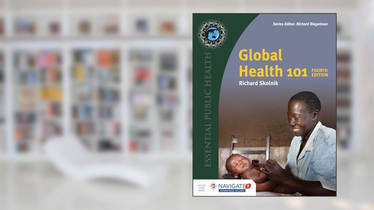 Global Health 101 (Essential Public Health), written by Richard Skolnik