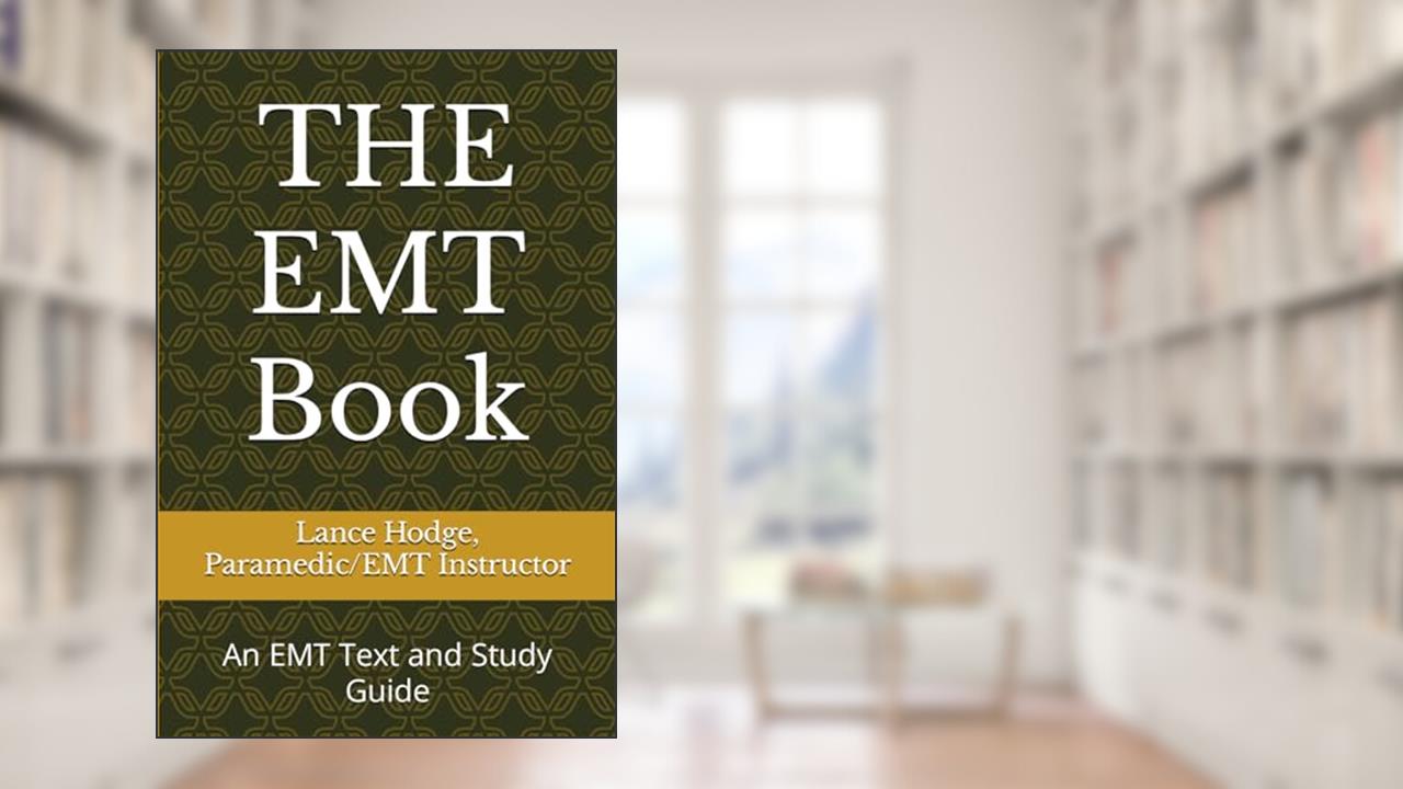 THE EMT Book: An EMT Text and Study Guide, written by Lance Hodge