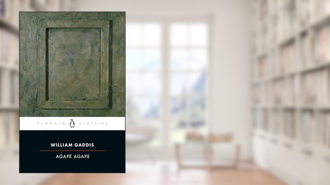 Agape Agape (Penguin Classics), written by William Gaddis