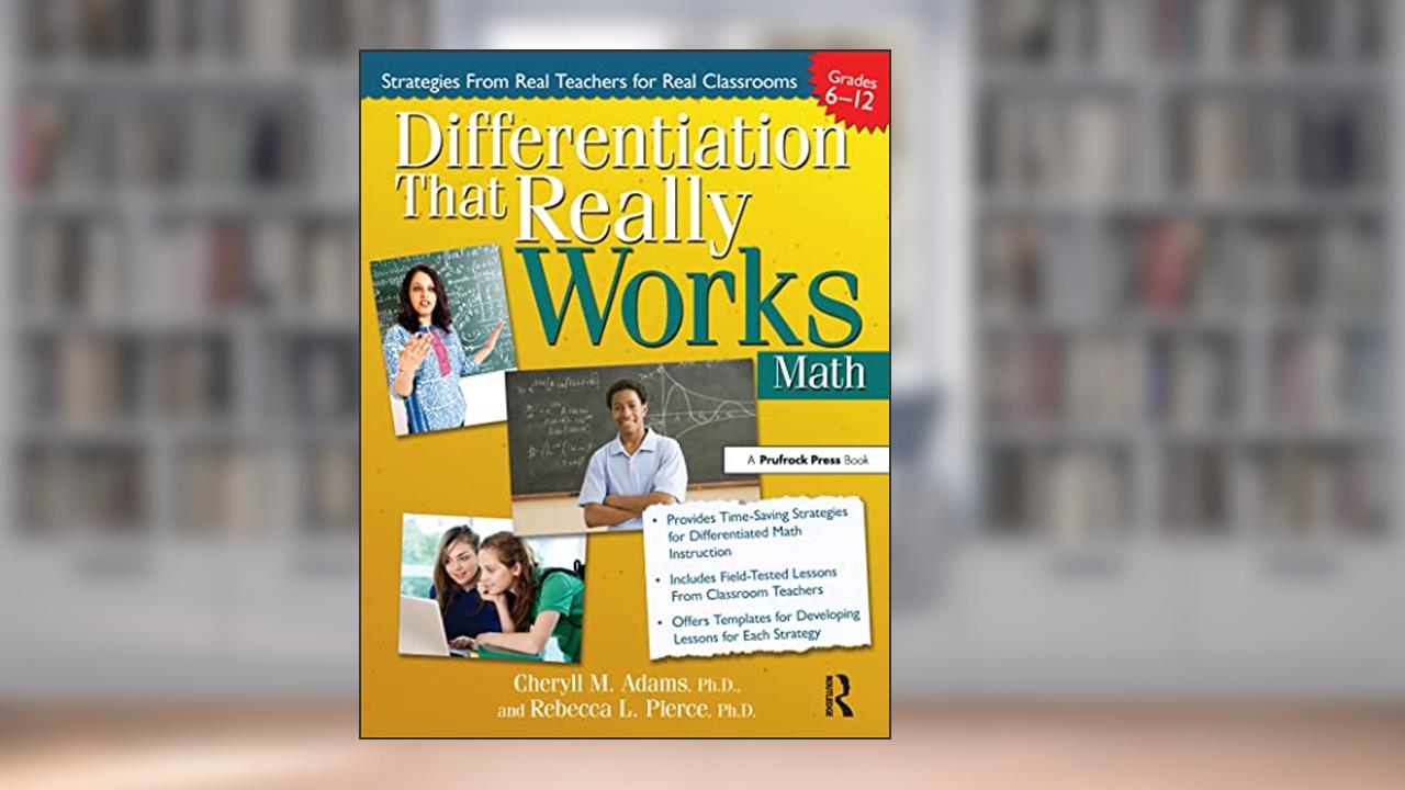 Differentiation That Really Works: Math (Grades 6-12), written by Rebecca L. Pierce; Cheryll M. Adams.