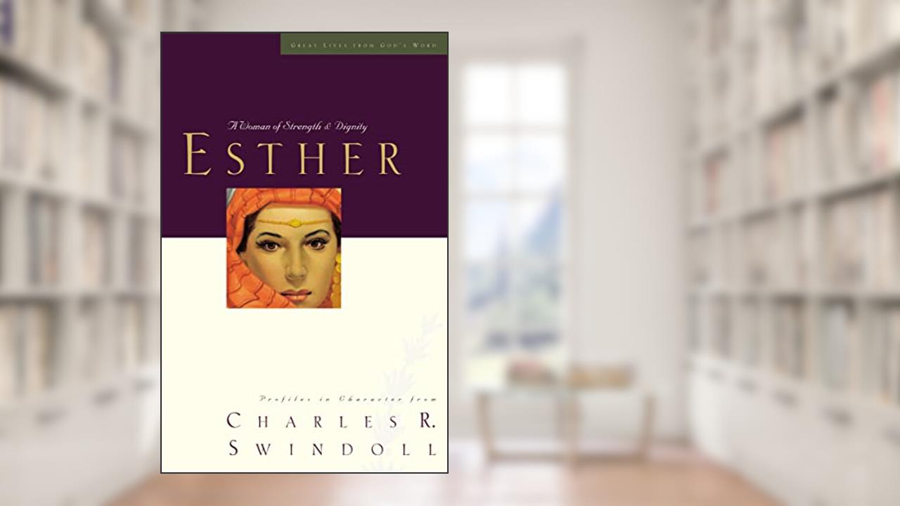Great Lives: Esther: A Woman of Strength and Dignity (Great Lives Series), written by Charles R. Swindoll