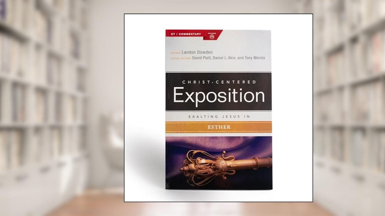 Exalting Jesus in Esther (Christ-Centered Exposition Commentary), written by Dr. Landon Dowden; Holman Bible Publishers