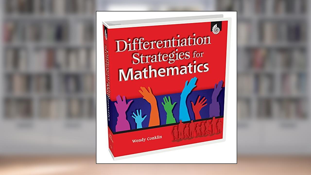 Differentiation Strategies for Mathematics (Differentiation Strategies for the Content Areas), written by Wendy Conklin