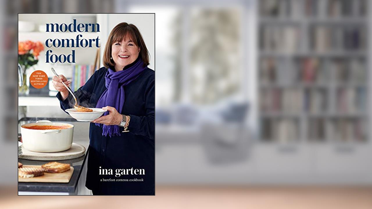 Modern Comfort Food: A Barefoot Contessa Cookbook, written by Ina Garten