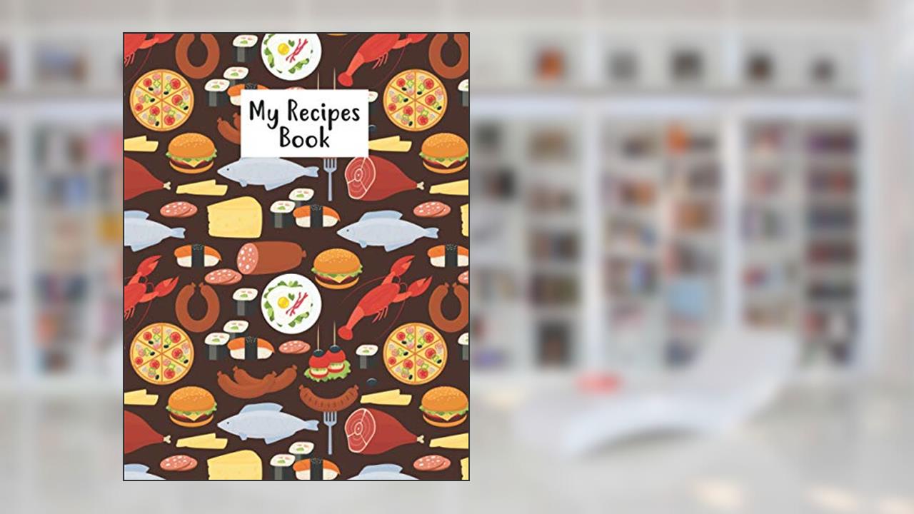 My Recipes Book: A Simple But Effective Personal Or Family Cookbook Journal For Women To Note Down 120 Favorite Recipes, written by Lerocorer Publication