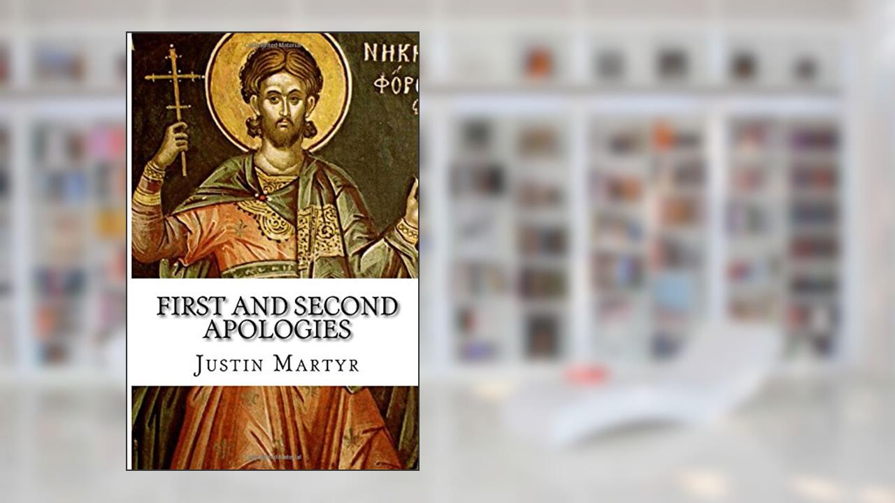 First and Second Apologies, written by Justin Martyr