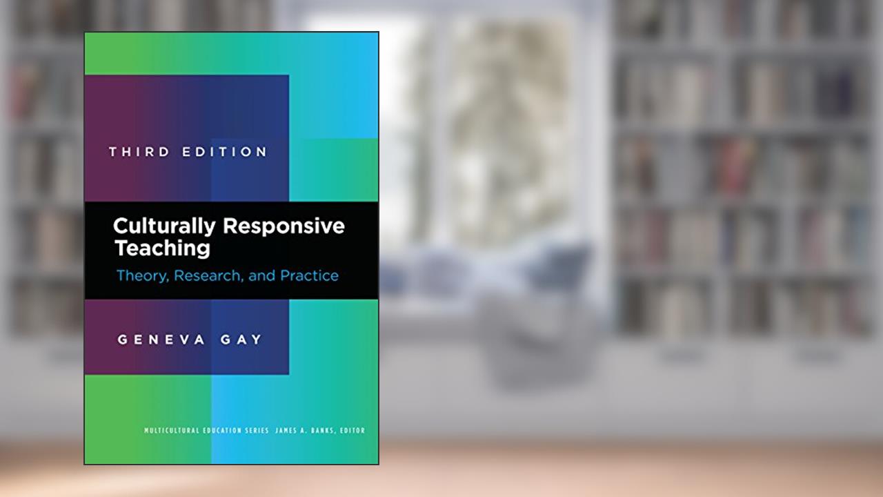 Culturally Responsive Teaching: Theory, Research, and Practice (Multicultural Education Series), written by Geneva Gay