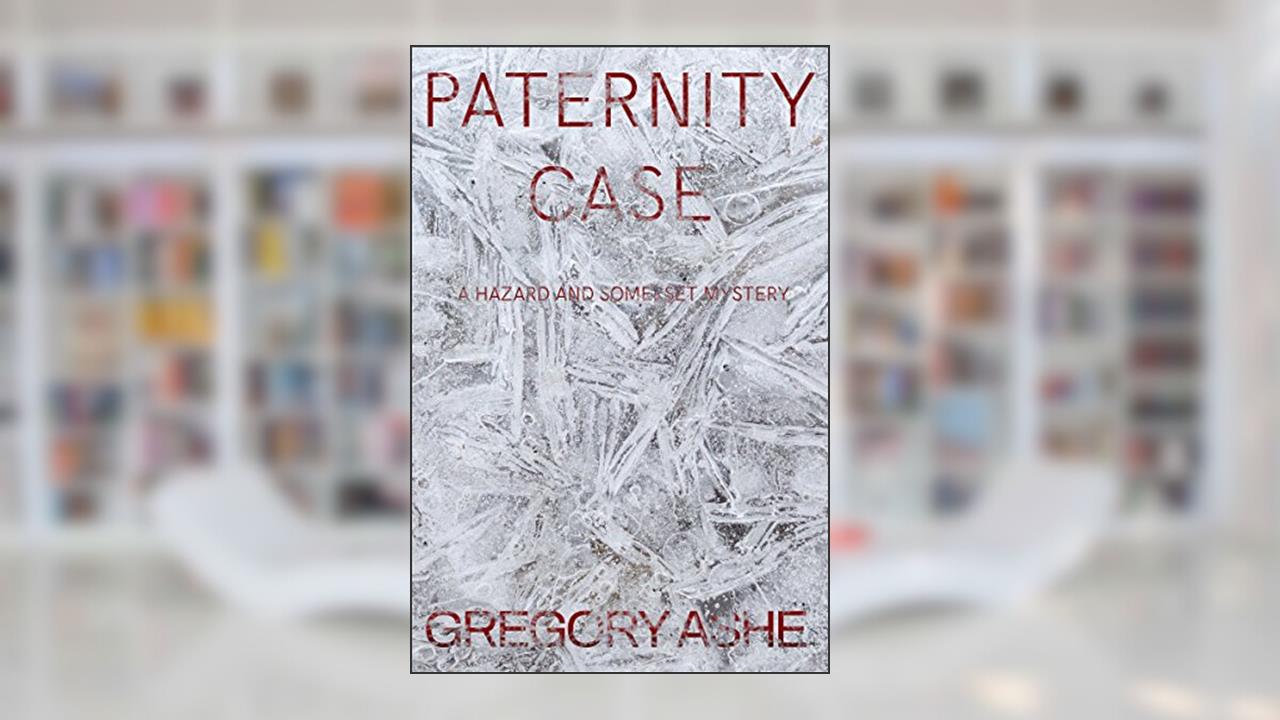 Paternity Case (Hazard and Somerset Book 3), written by Gregory Ashe
