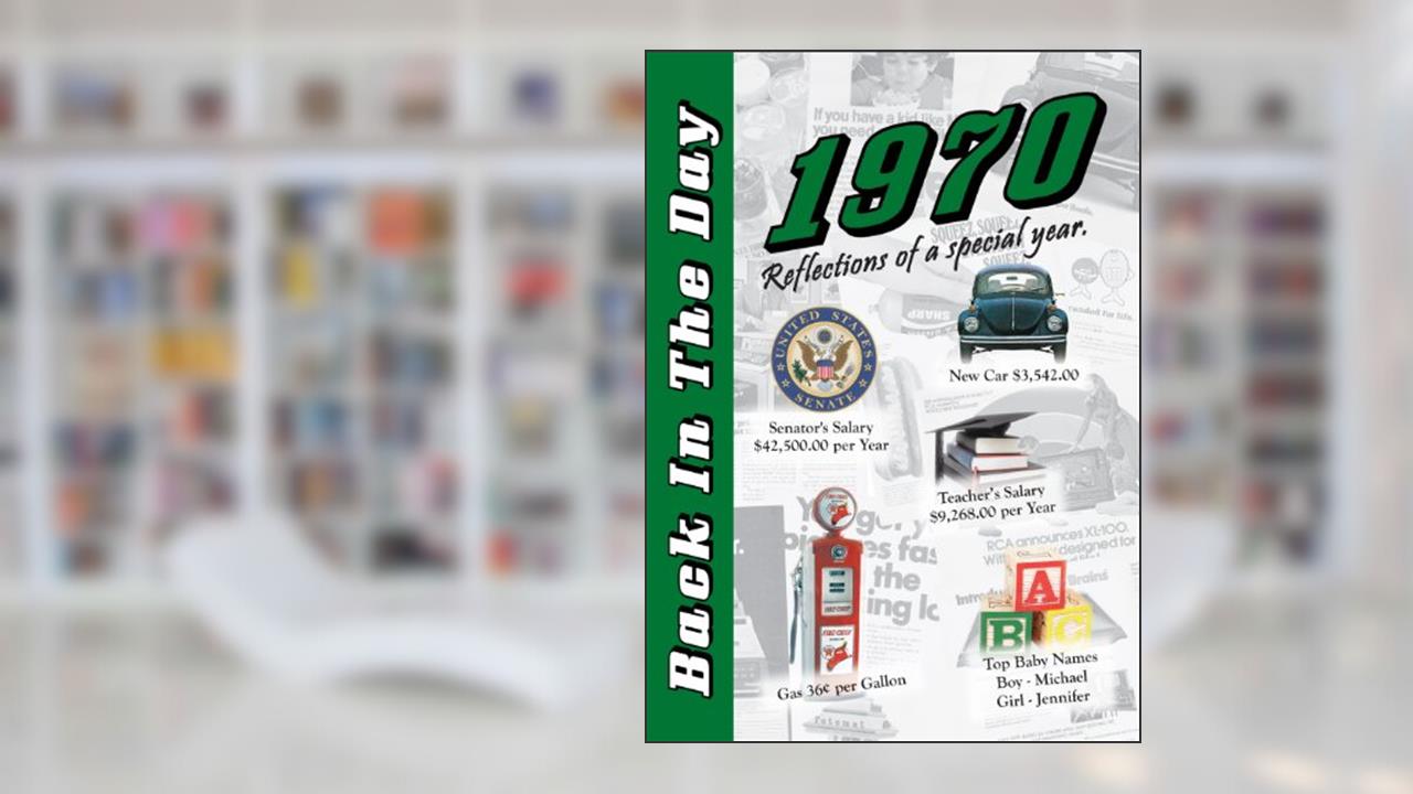 1970 Back In The Day - 24-page Greeting Card / Booklet with Envelope (5 x 7 Size) - Great for Birthdays, Anniversaries, Reunions, Graduations, Client & Corporate Gifts, written by 3 Oak Publishing