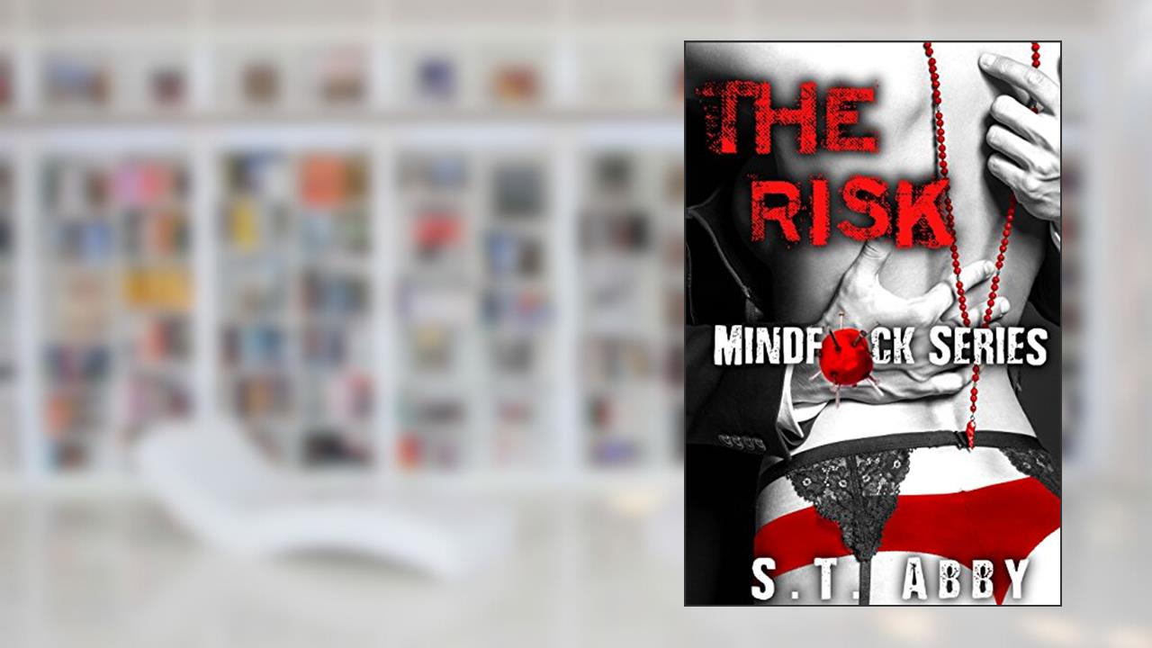 The Risk (Mindf*ck Series #1), written by S.T. Abby