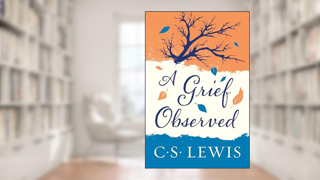 A Grief Observed, written by C. S. Lewis