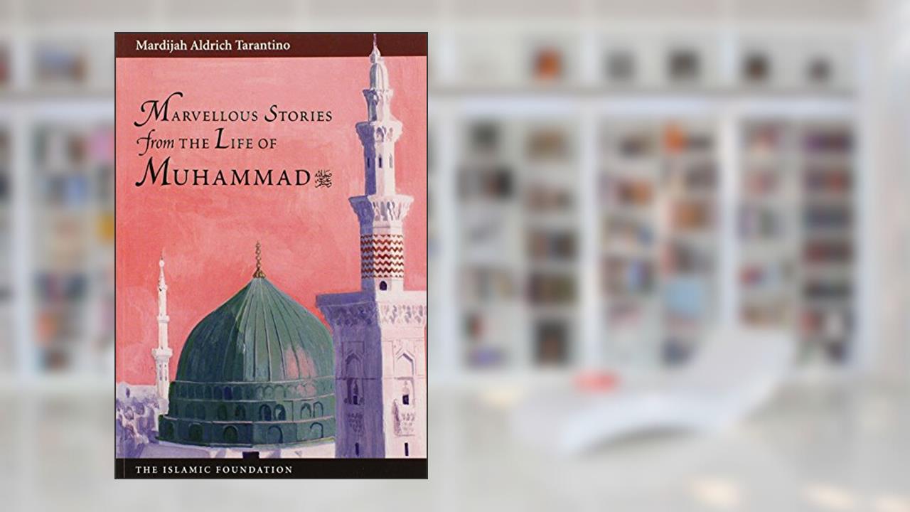 Marvellous Stories From the Life of Muhammad (Muslim Childrens Library), written by Mardijah Aldrich Tarantino
